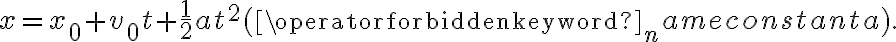 x=x_{0}+v_{0} t+\frac{1}{2} a t^{2}(\operatorname{constant} a).