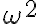 \omega^{2}