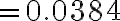 =0.0384