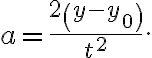 a=\frac{2\left(y-y_{0}\right)}{t^{2}}.
