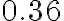 0.36