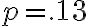 p=.13