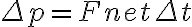  \Delta p=F_\mathrm{net} \Delta t 