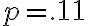 p = .11