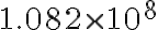 1.082 \times 10^{8}
