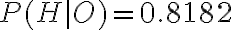P(H \mid O)=0.8182