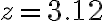 z=3.12