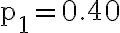 \mathrm{p}_{1}=0.40