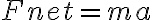  F_\mathrm{net} = ma 