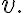 v .