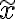 \widetilde{x}