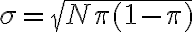 \begin{align*} \sigma=\sqrt{N \pi(1-\pi)} \end{align*} 