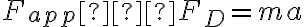 F_{app}−F_D=ma