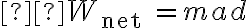  W_{\text {net }}=m a d 