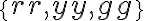 \{r r, y y, g g\}