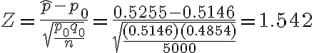Z=\frac{\hat{p}-p_{0}}{\sqrt{\frac{p_{0} q_{0}}{n}}}=\frac{0.5255-0.5146}{\sqrt{\frac{(0.5146)(0.4854)}{5000}}}=1.542