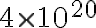 4 \times 10^{20}