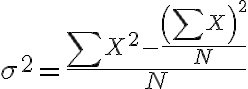 \sigma^{2}=\frac{\sum X^{2}-\frac{\left(\sum X\right)^{2}}{N}}{N}
