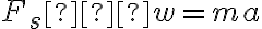 F_s−w=ma