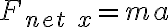 F_{net\ x}=ma
