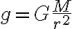g=G \frac{M}{r^2}