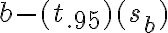 b - (t_{.95})(s_b)