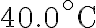 40.0^{\circ} \mathrm{C}