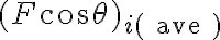  (F \cos \theta)_{i(\text { ave })}