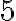 \mathrm{5}