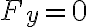 F_y = 0