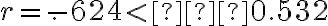 r = -.624 < −0.532