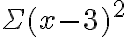 \Sigma(x-3)^{2}