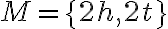 M=\{2 h, 2 t\}