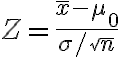 Z=\frac{\bar{x}-\mu_{0}}{\sigma / \sqrt{n}}