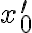 x_{0}^{\prime}