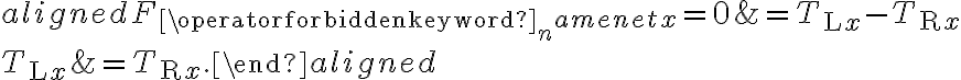 \begin{aligned}F_{\operatorname{net} x}=0 &=T_{\mathrm{L} x}-T_{\mathrm{R} x} \\T_{\mathrm{L} x} &=T_{\mathrm{R} x} .\end{aligned}