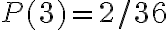 P(3)=2 / 36