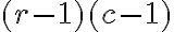 (r-1)(c-1)