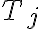 T_{j}