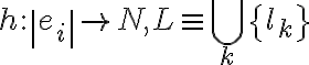 h:\left| {e_{i} } \right| \to N,L \equiv \bigcup\limits_{k} {\left\{ {l_{k} } \right\}}