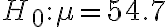 H_{0}: \mu=54.7