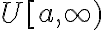 U[a, \infty)