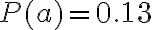 P(a)=0.13