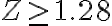 Z \geq 1.28