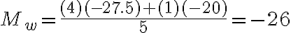 M_w = \dfrac{(4)(-27.5)+(1)(-20)}{5} = -26