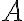 A 