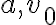 a, v_{0}