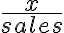  \frac{x}{sales} 