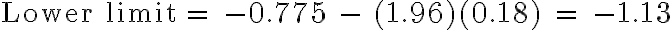 \text {Lower limit} = -0.775 - (1.96)(0.18) = -1.13