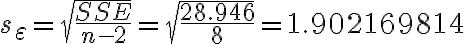 s_{\varepsilon}=\sqrt{\frac{S S E}{n-2}}=\sqrt{\frac{28.946}{8}}=1.902169814